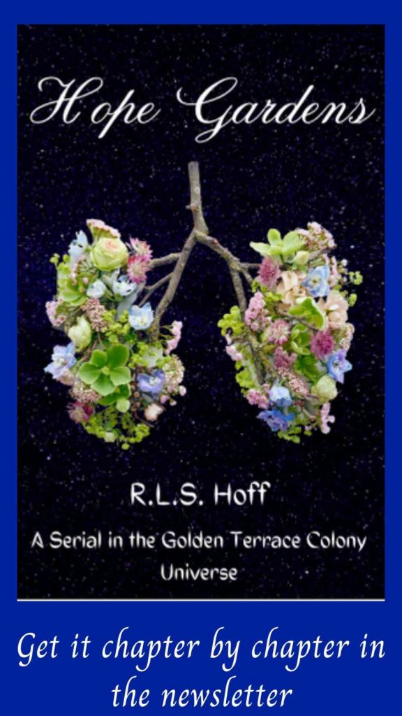 The Cover for Hope Gardens--a Serial set in the Golden Terrace Colony Universe. A flowering branch in the shape of human lungs floats on a starry background. This sits atop a a blue frame with the caption, "Get it chapter by chapter in the newsletter."